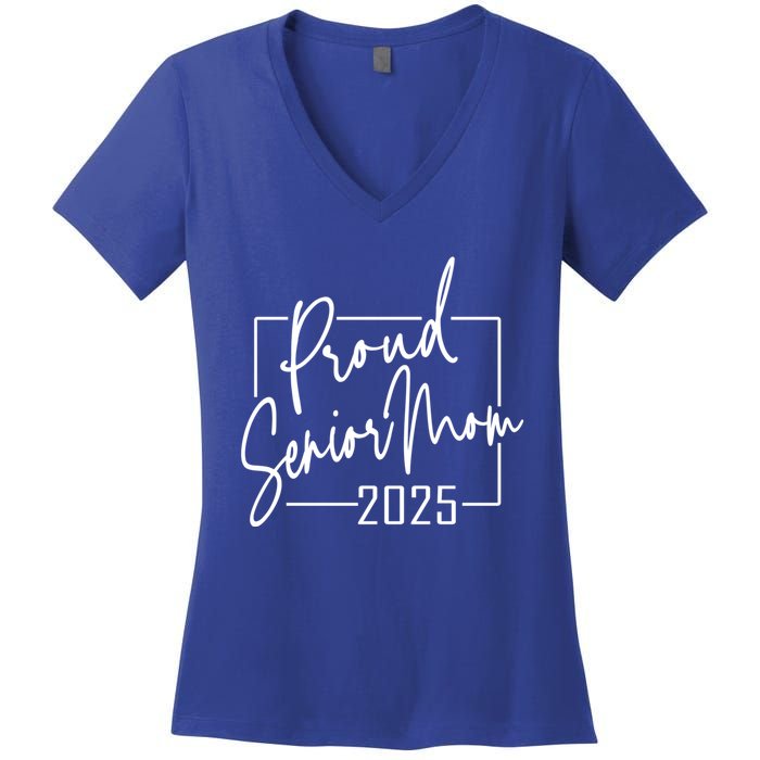 Proud Mom Of Senior 2025 Celebrate Motherhood Funny Gift Women's V-Neck T-Shirt