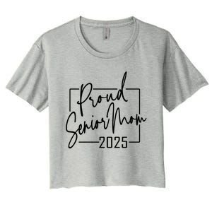 Proud Mom Of Senior 2025 Celebrate Motherhood Funny Gift Women's Crop Top Tee