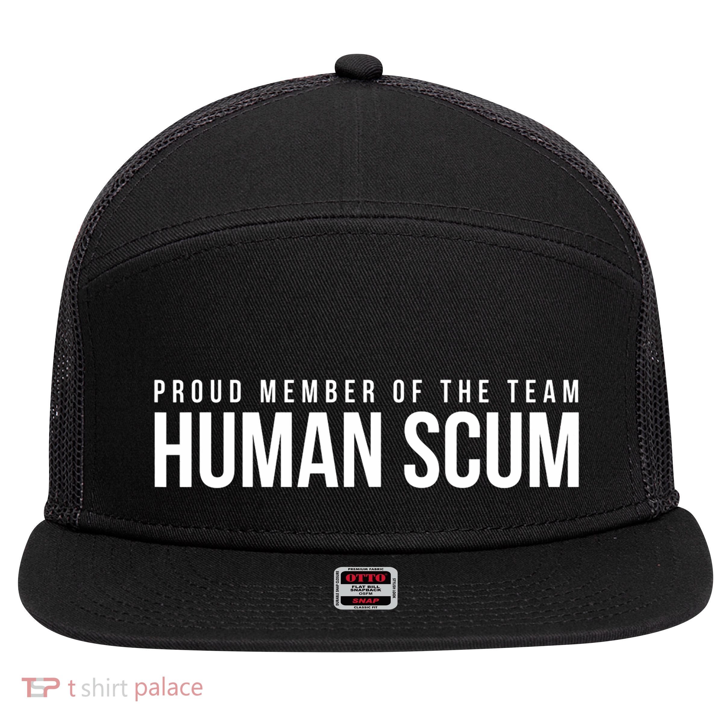 Proud Member Of The Team Human Scum Anti Trump 7 Panel Mesh Trucker Snapback Hat