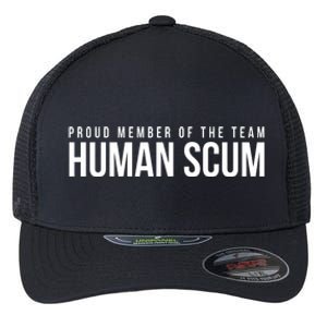 Proud Member Of The Team Human Scum Anti Trump Flexfit Unipanel Trucker Cap