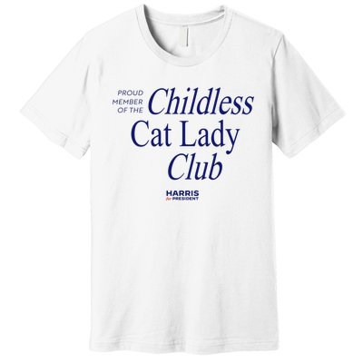 Proud Member Of The Childless Cat Lady Club Premium T-Shirt