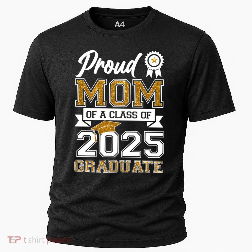 Proud Mom Of A Class Of 2025 Graduate Performance Shirt
