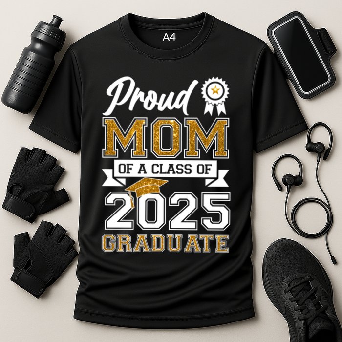 Proud Mom Of A Class Of 2025 Graduate Cooling Performance Crew T-Shirt