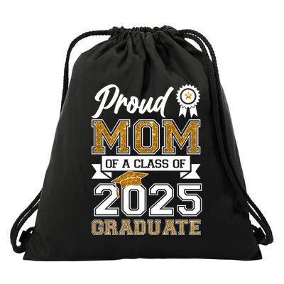 Proud Mom Of A Class Of 2025 Graduate Drawstring Bag