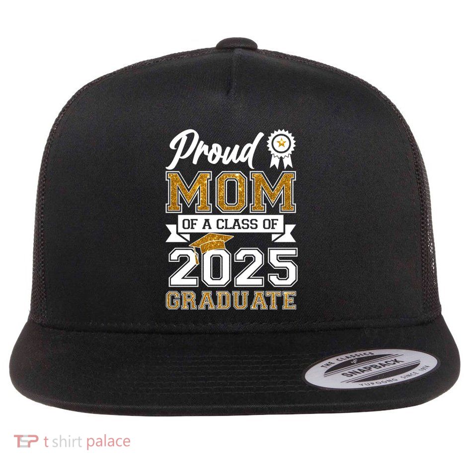 Proud Mom Of A Class Of 2025 Graduate Flatbill Hat