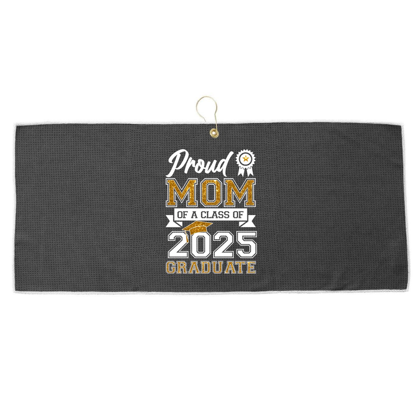 Proud Mom Of A Class Of 2025 Graduate Large Microfiber Waffle Golf Towel