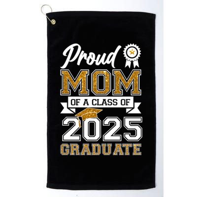 Proud Mom Of A Class Of 2025 Graduate Golf Towel