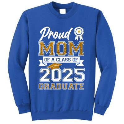 Proud Mom Of A Class Of 2025 Graduate Sweatshirt