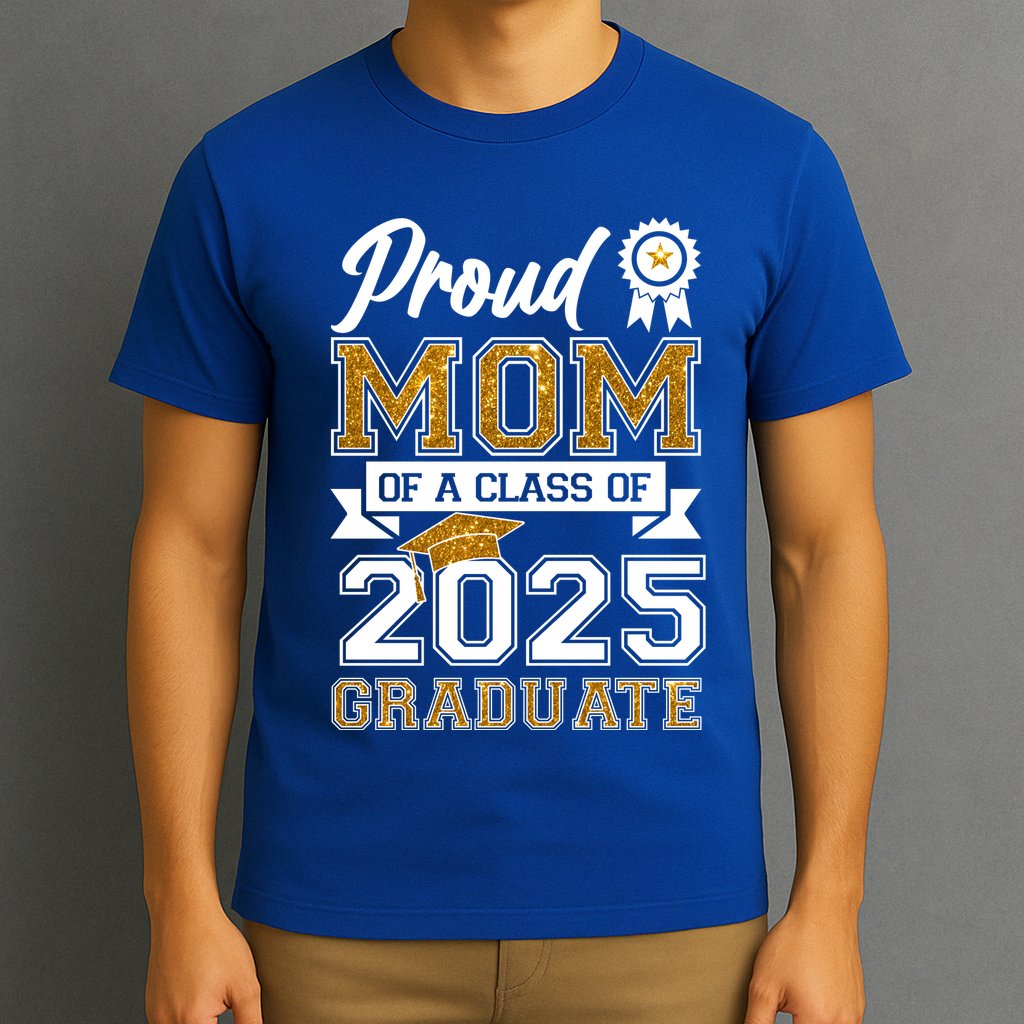 Proud Mom Of A Class Of 2025 Graduate T-Shirt