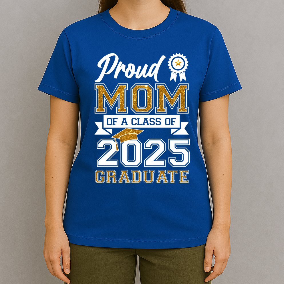 Proud Mom Of A Class Of 2025 Graduate T-Shirt