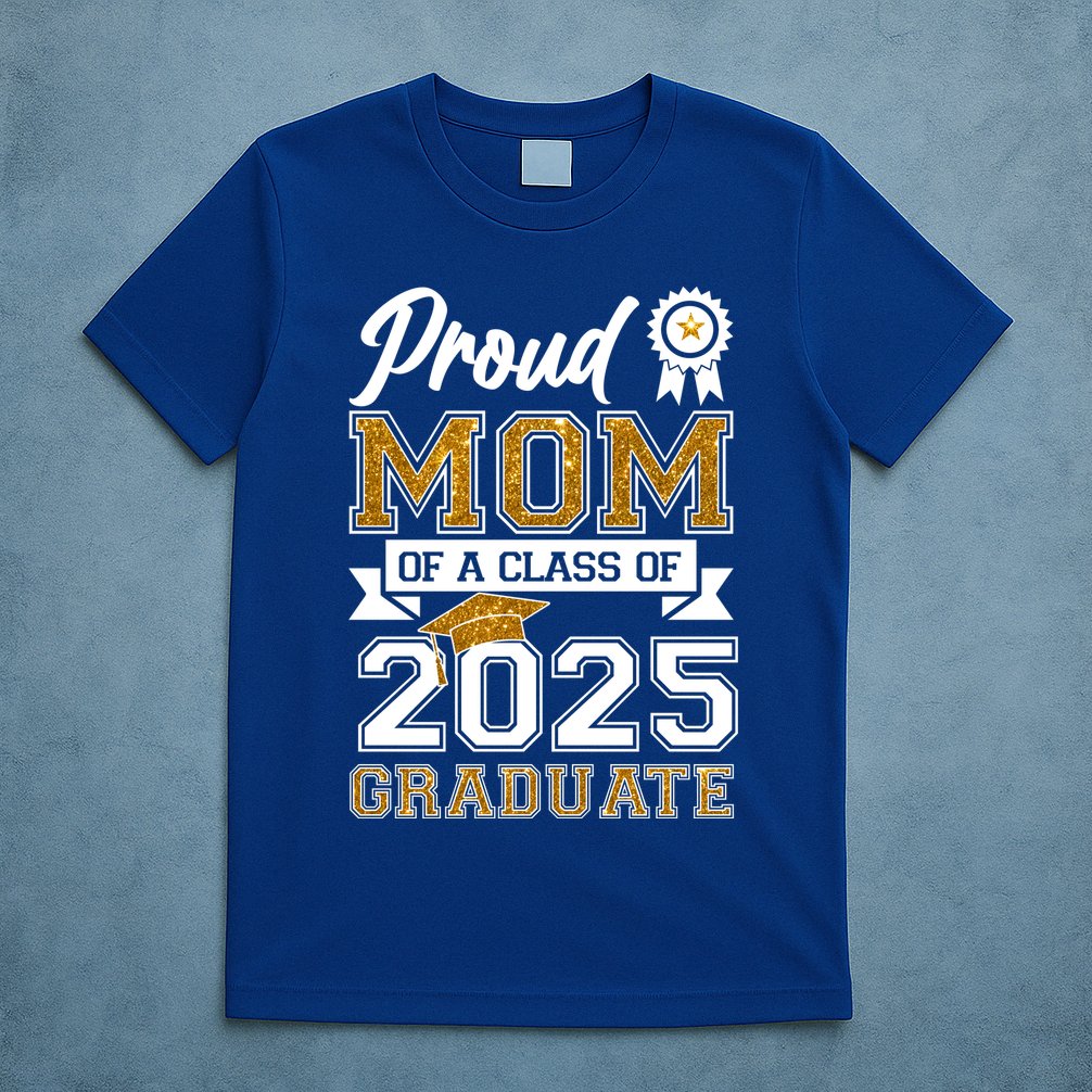 Proud Mom Of A Class Of 2025 Graduate T-Shirt