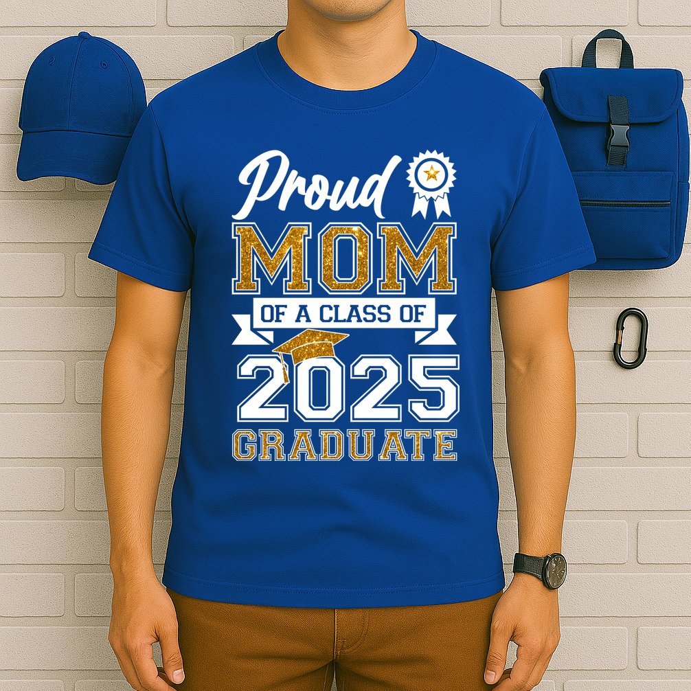 Proud Mom Of A Class Of 2025 Graduate T-Shirt
