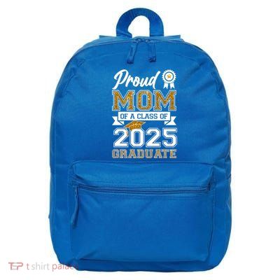 Proud Mom Of A Class Of 2025 Graduate 16 in Basic Backpack