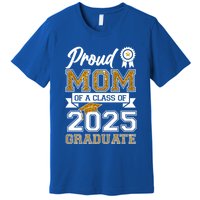 Proud Mom Of A Class Of 2025 Graduate Premium T-Shirt