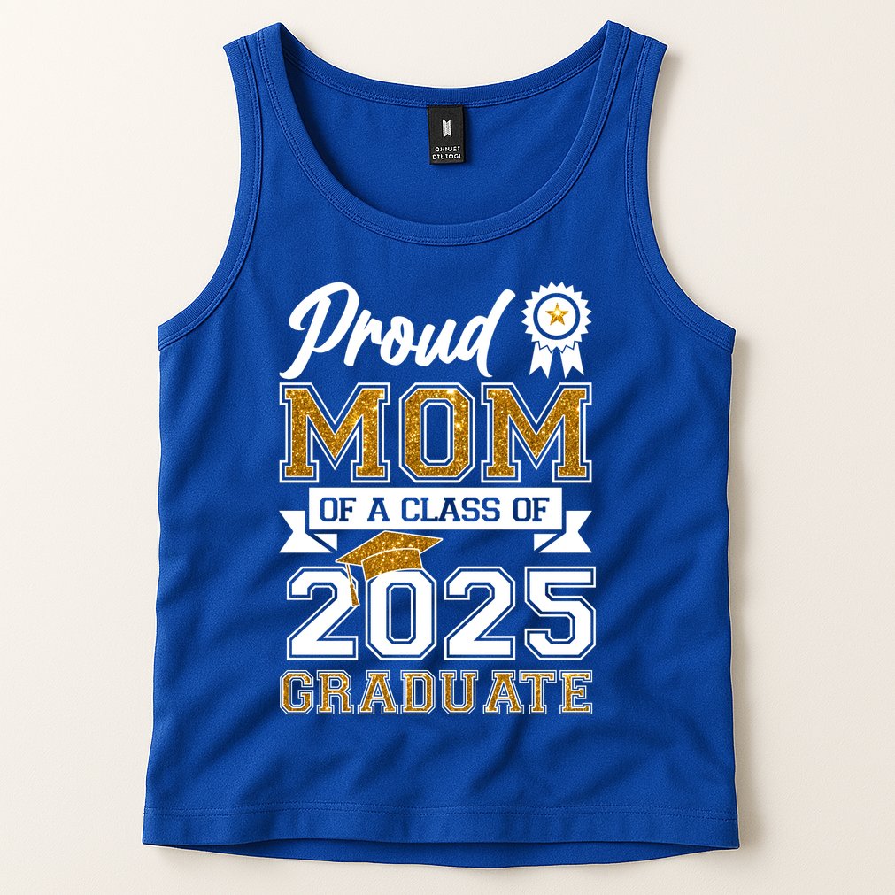 Proud Mom Of A Class Of 2025 Graduate Tank Top