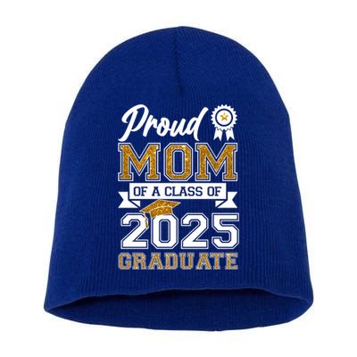 Proud Mom Of A Class Of 2025 Graduate Short Acrylic Beanie