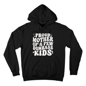 Proud Mother Of A Few Dumbass Stepmom MotherS Day Hoodie