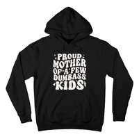 Proud Mother Of A Few Dumbass Stepmom MotherS Day Hoodie