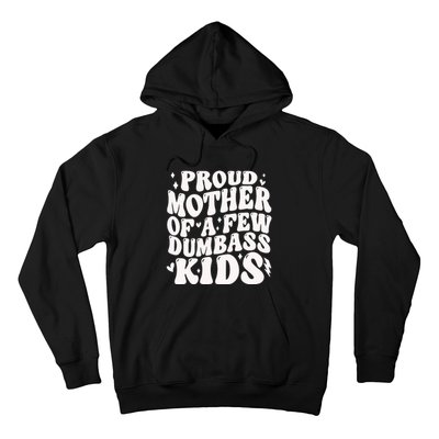 Proud Mother Of A Few Dumbass Stepmom MotherS Day Hoodie