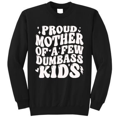 Proud Mother Of A Few Dumbass Stepmom MotherS Day Sweatshirt