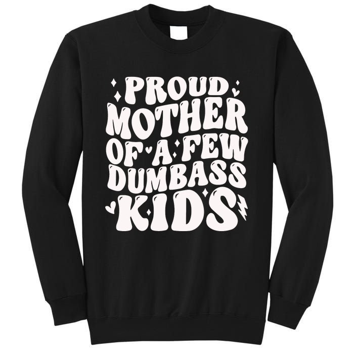 Proud Mother Of A Few Dumbass Stepmom MotherS Day Tall Sweatshirt