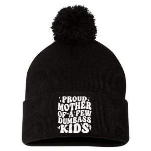 Proud Mother Of A Few Dumbass Stepmom MotherS Day Pom Pom 12in Knit Beanie