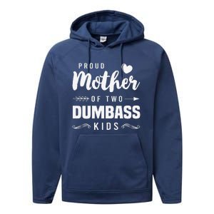 Proud Mother Of Two Dumbass Mom Mothers Day Gift Performance Fleece Hoodie