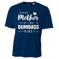 Proud Mother Of Two Dumbass Mom Mothers Day Gift Cooling Performance Crew T-Shirt