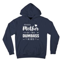 Proud Mother Of Two Dumbass Mom Mothers Day Gift Hoodie