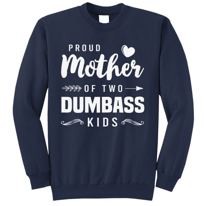 Proud Mother Of Two Dumbass Mom Mothers Day Gift Sweatshirt