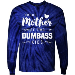 Proud Mother Of Two Dumbass Mom Mothers Day Gift Tie-Dye Long Sleeve Shirt