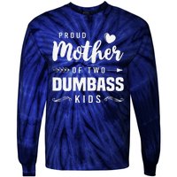 Proud Mother Of Two Dumbass Mom Mothers Day Gift Tie-Dye Long Sleeve Shirt