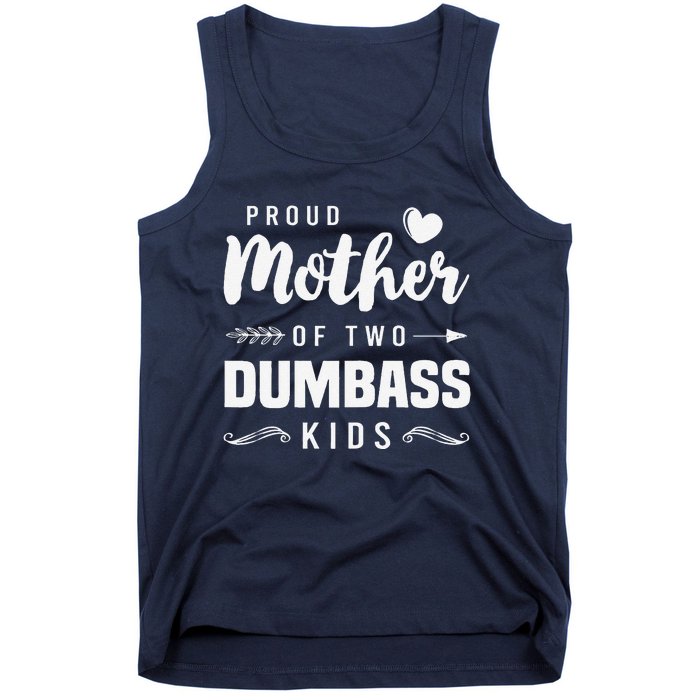 Proud Mother Of Two Dumbass Mom Mothers Day Gift Tank Top