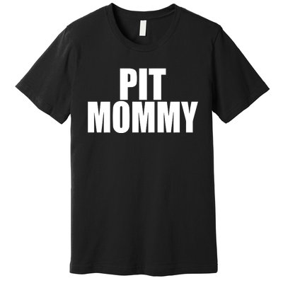 Pit Mommy Premium T-Shirt