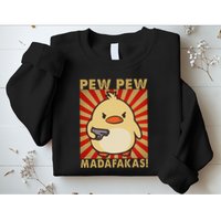 Pew Madafakas Pew Funny Meme Duck Goose Retro With Gun Sweatshirt