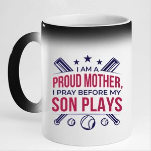 Proud Mother Pray Before Son Plays Baseball 11oz Black Color Changing Mug