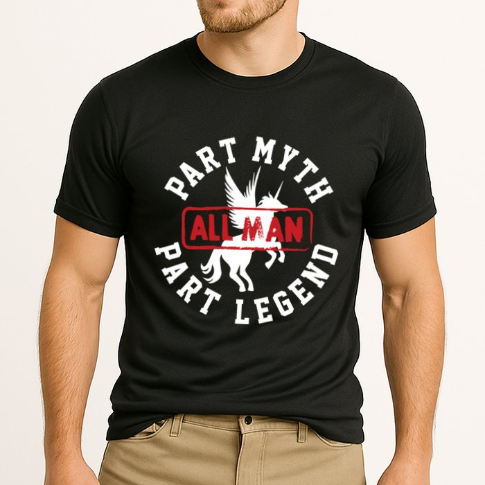 Part Myth Part Legend All Man Funny Performance Shirt
