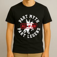 Part Myth Part Legend All Man Funny T-Shirt