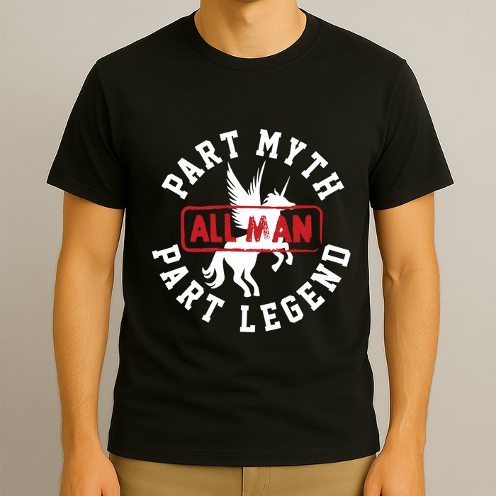 Part Myth Part Legend All Man Funny T-Shirt