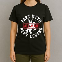 Part Myth Part Legend All Man Funny T-Shirt