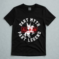 Part Myth Part Legend All Man Funny T-Shirt