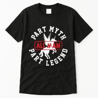 Part Myth Part Legend All Man Funny Tall T-Shirt