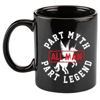 Part Myth Part Legend All Man Funny 11oz C Handle Ceramic Mug