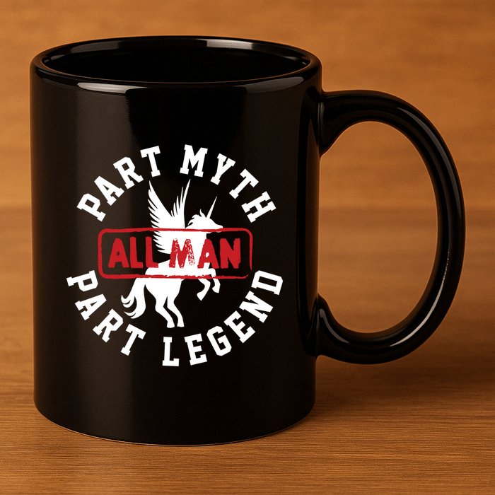 Part Myth Part Legend All Man Funny 11oz C Handle Ceramic Mug