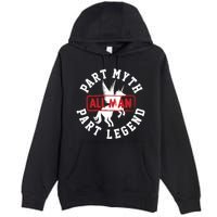 Part Myth Part Legend All Man Funny Premium Pullover Hoodie