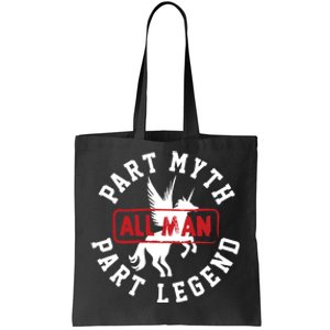 Part Myth Part Legend All Man Funny Tote Bag