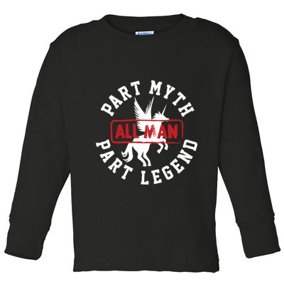 Part Myth Part Legend All Man Funny Toddler Long Sleeve Shirt