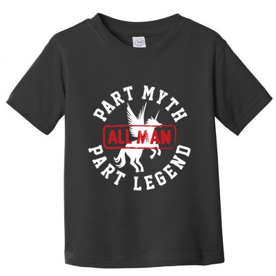 Part Myth Part Legend All Man Funny Toddler T-Shirt