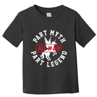 Part Myth Part Legend All Man Funny Toddler T-Shirt