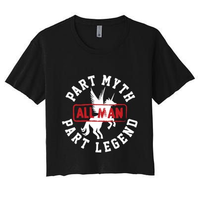 Part Myth Part Legend All Man Funny Crop Top